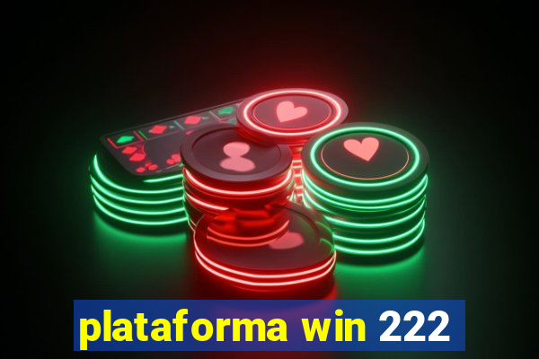 plataforma win 222